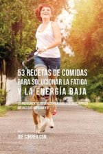 53 Recetas De Comidas Para Solucionar La Fatiga y La Energia Baja