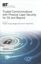 Trusted Communications with Physical Layer Security for 5G and Beyond