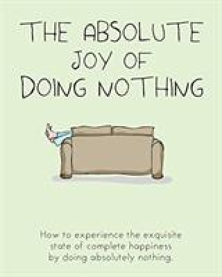 Absolute Joy of Doing Nothing