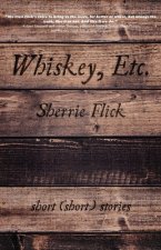 Whiskey, Etc. - Short (short) stories