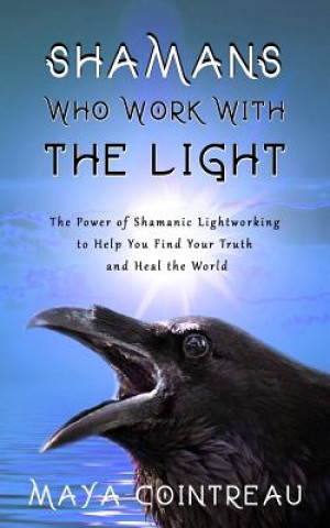 SHAMANS WHO WORK W/THE LIGHT -