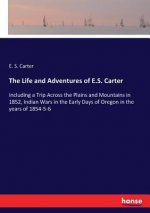 Life and Adventures of E.S. Carter