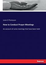 How to Conduct Prayer-Meetings