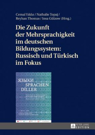 Zukunft Der Mehrsprachigkeit Im Deutschen Bildungssystem: Russisch Und Tuerkisch Im Fokus