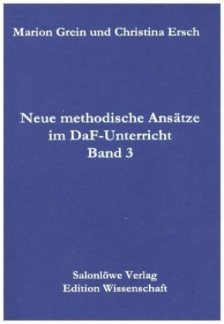 Neue methodische Ansätze im DAF-Unterricht. Bd.3