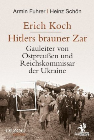 Erich Koch. Hitlers brauner Zar