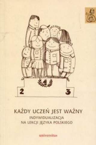 Kazdy uczen jest wazny Indywidualizacja na lekcji jezyka polskiego