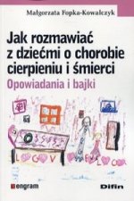 Jak rozmawiac z dziecmi o chorobie cierpieniu i smierci