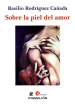 SOBRE LA PIEL DEL AMOR