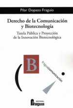 Derecho de la comunicación y biotecnología: Tutela pública y proyección de la innovación biotecnológica.