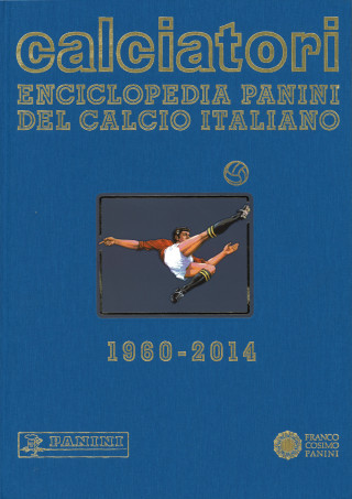 Calciatori. Enciclopedia Panini del calcio italiano 1960-2014. Con indici