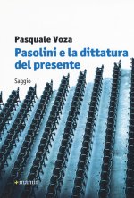 Pasolini e la dittatura del presente
