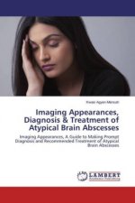 Imaging Appearances, Diagnosis & Treatment of Atypical Brain Abscesses