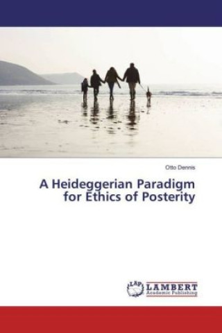 A Heideggerian Paradigm for Ethics of Posterity