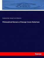 Philosophical Remains of George Croom Robertson