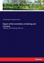 Report of the Committee on Banking and Currency