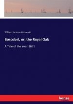 Boscobel, or, the Royal Oak