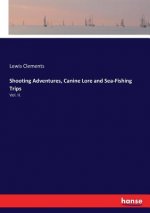 Shooting Adventures, Canine Lore and Sea-Fishing Trips