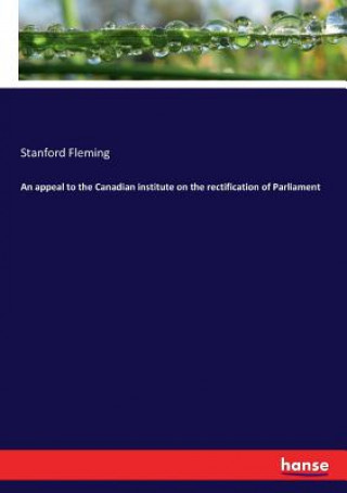 appeal to the Canadian institute on the rectification of Parliament