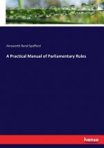 Practical Manual of Parliamentary Rules