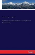 Selected Propositions in Geometrical Constructions and Applications of Algebra to Geometry