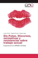 Dis-Putas. Discursos, normativas y resistencias sobre trabajo sexual