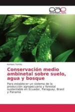 Conservación medio ambinetal sobre suelo, agua y bosque