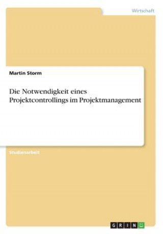 Die Notwendigkeit eines Projektcontrollings im Projektmanagement