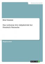 Das verlorene Ich. Subjektivität bei Friedrich Nietzsche