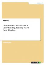 Die Varianten der Finanzform Crowdlending. Lending-based Crowdfunding