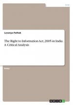 The Right to Information Act, 2005 in India. A Critical Analysis