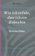 Wie ich erfuhr, dass ich ein Zebra bin