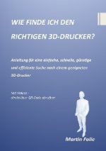 WIE FINDE ICH DEN RICHTIGEN 3D-DRUCKER?
