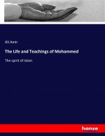 The Life and Teachings of Mohammed