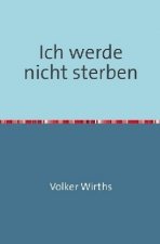 Ich werde nicht sterben