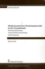 Medienzentrierter Deutschunterricht in der Grundschule