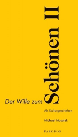 Der Wille zum Schönen II. Bd.2