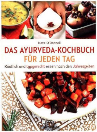 DAS AYURVEDA-KOCHBUCH FÜR JEDEN TAG