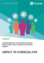 Armut im Kindesalter. Auswirkungen auf Freizeitgestaltung und gesellschaftliche Teilhabe in der spaten Kindheit