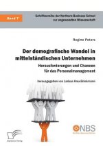 demografische Wandel in mittelstandischen Unternehmen. Herausforderungen und Chancen fur das Personalmanagement