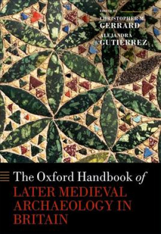 Oxford Handbook of Later Medieval Archaeology in Britain