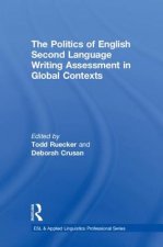 Politics of English Second Language Writing Assessment in Global Contexts