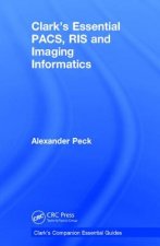 Clark's Essential PACS, RIS and Imaging Informatics