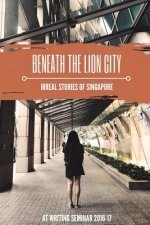 Beneath the Lion City: Irreal Stories of Singapore