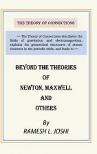 Beyond the Theories of Newton, Maxwell and Others