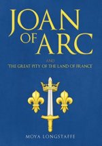 Joan of Arc and 'The Great Pity of the Land of France'