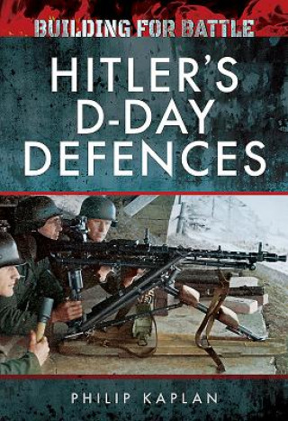 Building for Battle: Hitler's D-Day Defences