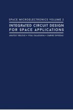Space Microelectronics: Integrated Circuit Design for Space Applications