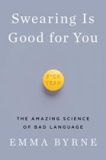 Swearing Is Good for You - The Amazing Science of Bad Language