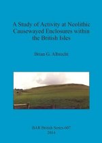 Study of Activity at Neolithic Causewayed Enclosures Within the British Isles